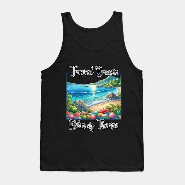 Tropical Dreams Relaxing Themes  Tropical Beach Saltwater Therapy Tank Top by MugMusewear